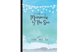 Making Memories by the Sea: A Beach Guest Book for Vacation Rentals, Coastal Homes & Family Getaways: Your Stories, Your Smiles, Your Stay — A Guest ... for Airbnb, VRBO, and Oceanfront Escapes
