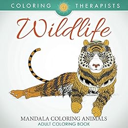 Wildlife: Mandala Coloring Animals - Adult Coloring Book (Wildlife Mandalas and Art Book Series) by [Therapist, Coloring]