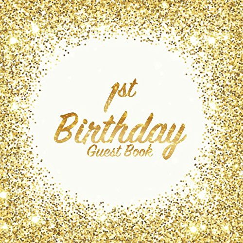 1st Birthday Guest Book: Party celebration keepsake for family and friends to write best wishes, messages or sign in (Square Golden Glitter Print) by Freedom Guest Books, Freedom Bell