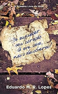 Livro Se esquecer seu coração lá em casa, não o devolverei!: Livro 1