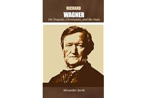 Richard Wagner on Tragedy, Christianity, and the State: Essays