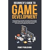 Beginner&rsquo;s guide to game development: Programming concepts and video game design principles with Unity, Unreal Engine, and Godot. Let's turn your hobby into a profession.