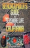 The Beachcomber's Guide to Seashore Life of California by J. Duane Sept