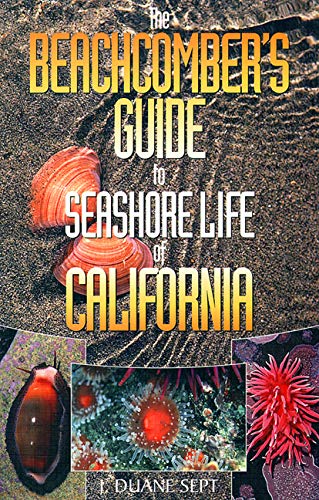 The Beachcomber's Guide to Seashore Life of California by J. Duane Sept