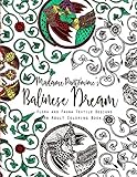 Madame Pantomime's Balinese Dream: An Adult Coloring Book: Flora and Fauna Textile Designs (Balinese Dream (Adult Coloring Books)) (Volume 1) by Madame Pantomime