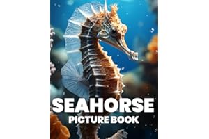 Seahorse Picture Book: Discover the Delicate Beauty of Seahorses Through 100 Captivating Photographs