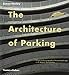 The Architecture of Parking