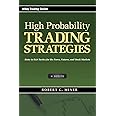 High Probability Trading Strategies: Entry to Exit Tactics for the Forex, Futures, and Stock Markets