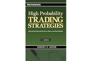 High Probability Trading Strategies: Entry to Exit Tactics for the Forex, Futures, and Stock Markets (Wiley Trading)