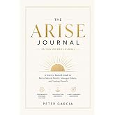 The Arise Journal: A 90-Day Guide for Mental Health, Gratitude, and Personal Growth