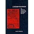 A Mission to Civilize: The Republican Idea of Empire in France and West Africa, 1895-1930
