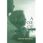 A Defense of Abortion (Cambridge Studies in Philosophy and Public Policy)