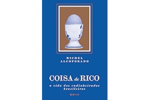 Coisa de rico: A vida dos endinheirados brasileiros (Portuguese Edition)