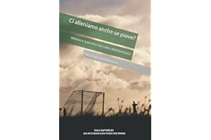 Ci alleniamo anche se piove?: Miserie e splendori del calcio dilettantistico (Italian Edition)