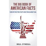 The Big Book of American Facts: 1000 Interesting Facts And Trivia About USA (Trivia USA) (Volume 1)