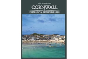 Cornwall South West England Photography Coffee Table Book: Cool Pictures That Create An Idea For You About An Amazing County On The Island Of ... All Travels, Hiking,Tourism and Photos Lovers