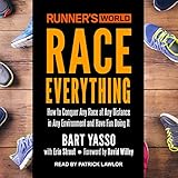 Runner's World Race Everything: How to Conquer Any Race at Any Distance in Any Environment and Have by 