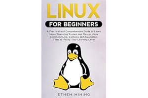 Linux for Beginners: A Practical and Comprehensive Guide to Learn Linux Operating System and Master Linux Command Line. Conta