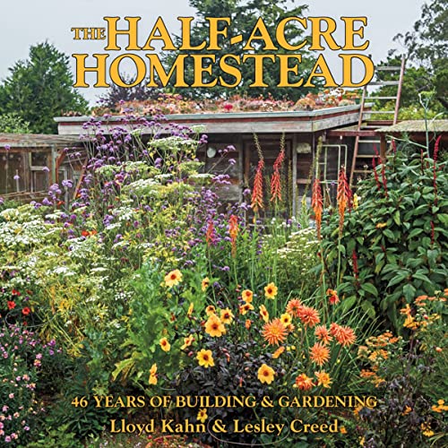 The Half-Acre Homestead: 46 Years of Building & Gardening