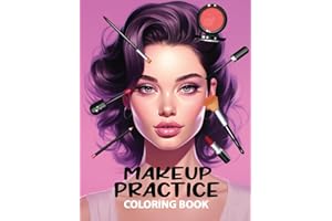 Makeup Practice Coloring Book: 50 Full Face Makeup Practice Pages For Beginners, Emerging Makeup Artists, Adults And Teens Makeup Lovers