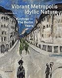 Image de Vibrant Metropolis / Idyllic Nature: Kirchner. The Berlin Years