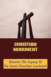 Christian Monument: Discover The Legacy Of The