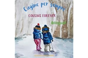 Cousins Forever - Cugine per sempre: Α bilingual children's book in Italian and English (Italian Bilingual Books - Fostering Creativity in Kids) (Italian Edition)