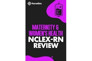 Maternity & Women's Health - NCLEX-RN Review: 100 Practice Questions with Detailed Rationales Explaining Correct & Incorrect Answer Choices
