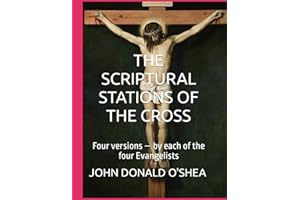 The Scriptural Way of the Cross: Four Versions — By each of the Four Evangelists