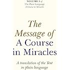 The Message Of A Course In Miracles: A Translation of the Text in Plain Language