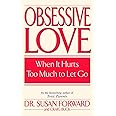 Obsessive Love: When It Hurts Too Much to Let Go