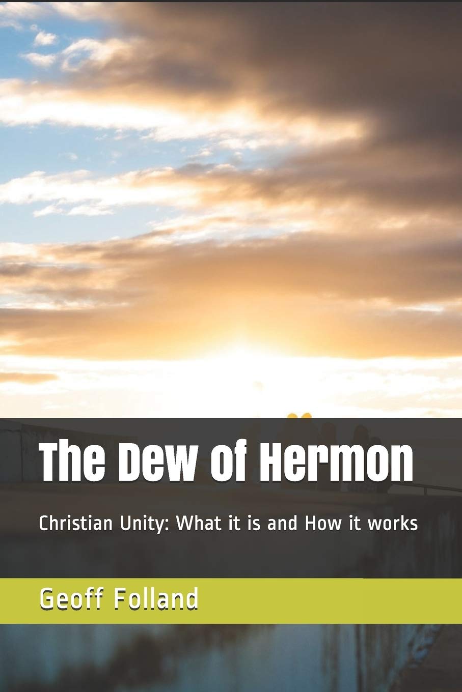 Buy The Dew Of Hermon: Christian Unity: What It Is And How It Works Book  Online At Low Prices In India | The Dew Of Hermon: Christian Unity: What It  Is And