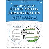 Practice of Cloud System Administration, The: DevOps and SRE Practices for Web Services, Volume 2