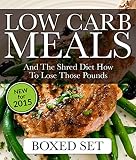 Low Carb Meals And The Shred Diet How To Lose Those Pounds: Paleo Diet and Smoothie Recipes Edition by Speedy Publishing