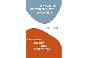 The Path of Least Resistance for Artists: The Structure and Spirit of the Creative Process