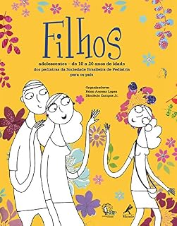 Livro Filhos Adolescentes: De 10 a 20 anos de idade dos pediatras da Sociedade Brasileira de Pediatria para os pais