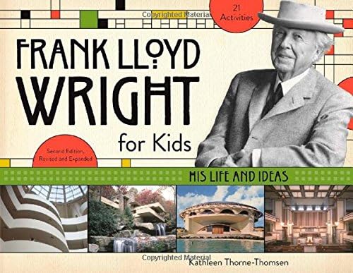 Frank Lloyd Wright for Kids: His Life and Ideas (47) (For Kids series)