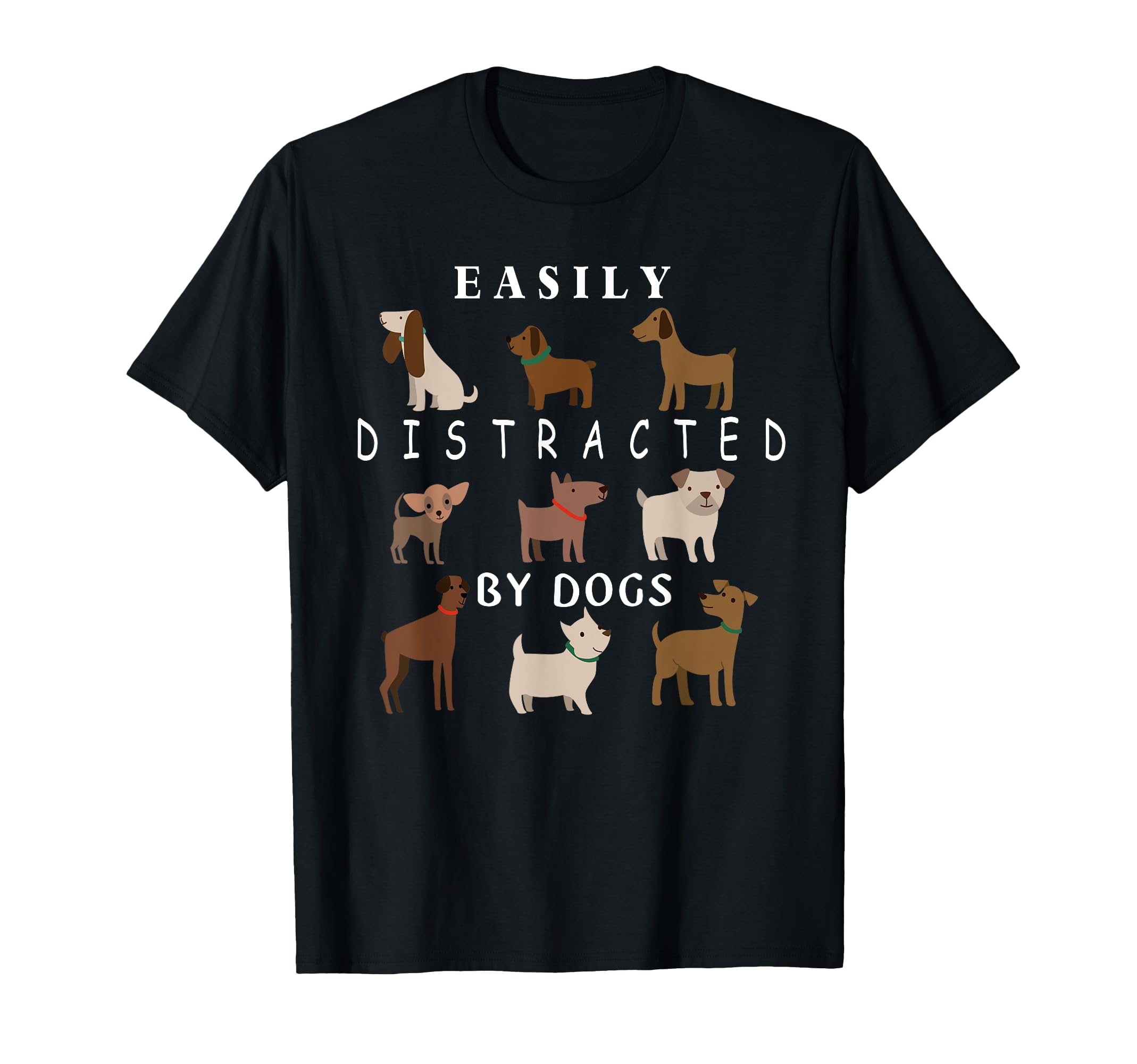 easily distracted by dogs T-Shirt