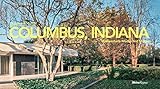Columbus, Indiana: Midwestern Modernist Mecca by Tom R. Schiff, Justin Davidson