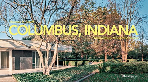 Columbus, Indiana: Midwestern Modernist Mecca by Tom R. Schiff, Justin Davidson