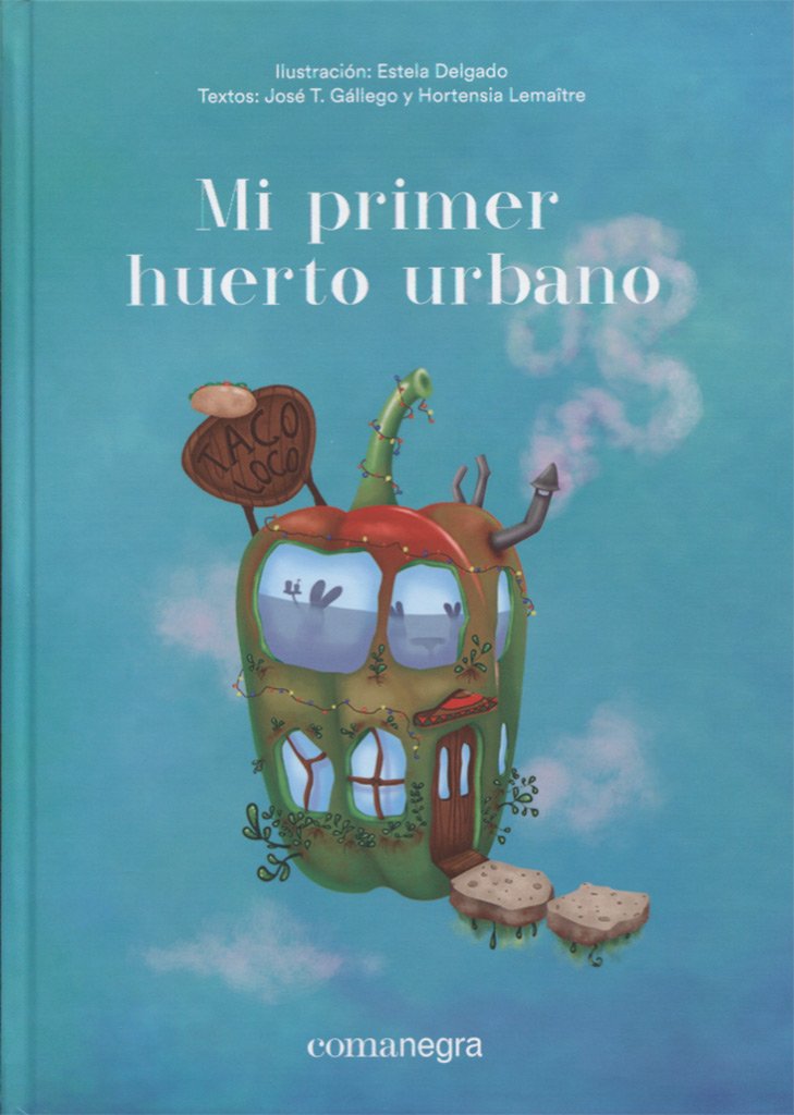 Mi primer huerto urbano: Amazon.es: Delgado Delgado, Estela ...