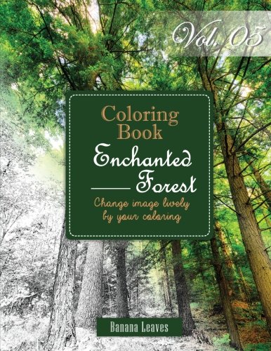 Download Enchanted Forest : Gray Scale Photo Adult Coloring Book, Mind Relaxation Stress Relief Coloring Book Vol5: Series of coloring book for adults and ... x 27.94 cm) (Adults Coloring Book) (Volume 5)