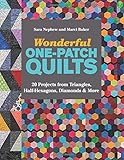 Wonderful One-Patch Quilts: 20 Projects from Triangles, Half-Hexagons, Diamonds & More by Sara Nephew, Baker Marci