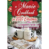 A Movie Cookbook for 2020 Christmas : A collection of movie recipes for a cozy merry Noel holiday book cover A Movie Cookbook for 2020 Christmas : A collection of movie recipes for a cozy merry Noel holiday book cover