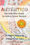 Auténtico: The Definitive Guide to Latino Career Success