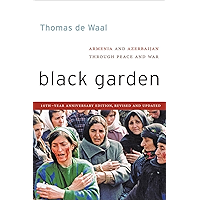Black Garden: Armenia and Azerbaijan through Peace and War book cover Black Garden: Armenia and Azerbaijan through Peace and War book cover