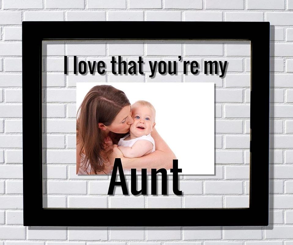 Aunt Frame I love that you're my Aunt Floating Frame