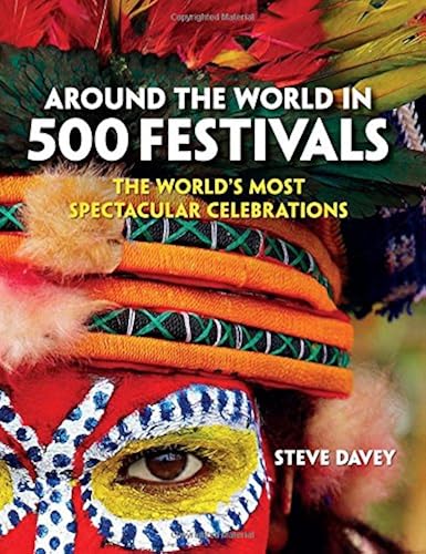 Download Around the World in 500 Festivals: The World's Most Spectacular Celebrations PDF