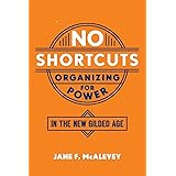 No Shortcuts: Organizing for Power in the New Gilded Age