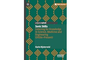 Sonic Skills: Listening for Knowledge in Science, Medicine and Engineering (1920s-Present)